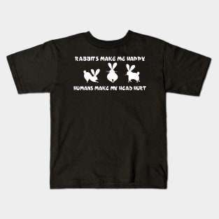 rabbits make ma huppy hummans make my head hurt Kids T-Shirt